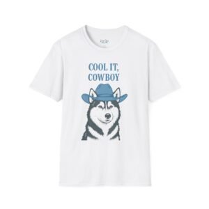 Cool It, Cowboy T-Shirt - Husky Design in Multiple Colors (White, Gray, Beige)