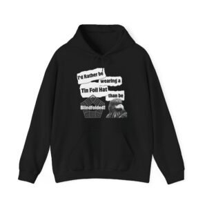 Rather be wearing a Tin Foil Hat than be blindfolded Unisex Heavy Blend™ Hooded Sweatshirt conspiracy realist
