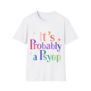 Its Probably a Psyop Unisex Softstyle T-Shirt Tin Foil